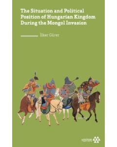 The Situation and Political Position of Hungarian Kingdom During the Mongol Invasion