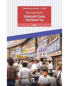 Topkapı'dan Topkapı'ya: İstanbul Gezi Yazıları 1 - 1986