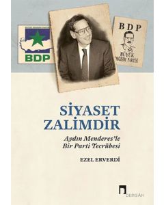 Siyaset Zalimdir: Aydın Menderes’le Bir Parti Tecrübesi