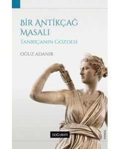 Bir Antikçağ Masalı - Tanrıçanın Gözdesi
