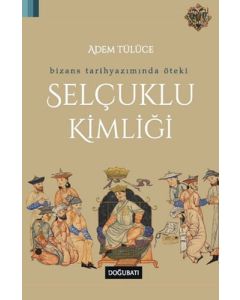 Bizans Tarihyazımında Öteki Selçuklu Kimliği