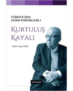 Türkiye’den Aydın Portreleri 1 - Kurtuluş Kayalı