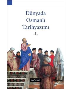 Dünyada Osmanlı Tarih Yazımı - 1