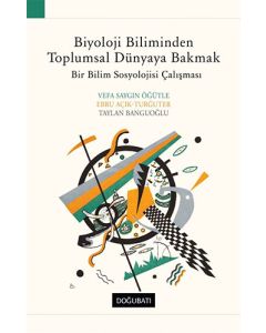 Biyoloji Biliminden Toplumsal Dünyaya Bakmak