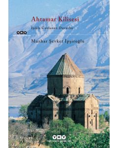 Ahtamar Kilisesi - Işıkla Canlanan Duvarlar 