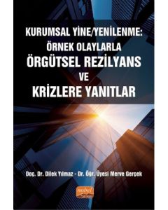 Kurumsal Yine/Yenilenme: Örnek Olaylarla Örgütsel Rezilyans ve Krizlere Yanıtlar