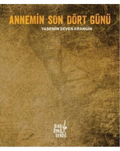 Annemin Son Dört Günü