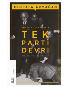 Öncesi ve Sonrasıyla Tek Parti Devri