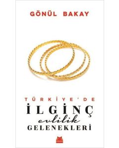 Türkiye’de İlginç Evlilik Gelenekleri