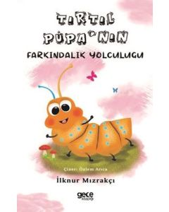 Tırtıl Pupa'nın Farkındalık Yolculuğu
