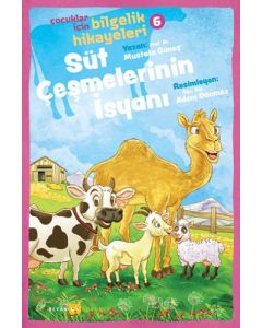 Çocuklar İçin Bilgelik Hikayeleri 6 - Süt Çeşmelerinin İsyanı