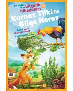 Çocuklar İçin Bilgelik Hikayeleri 5 - Kurnaz Tilki ile Bilge Horoz
