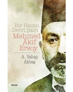 Bir Hazan Devri Şairi: Mehmed Akif Ersoy
