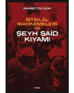 İstiklal Mahkemeleri ve Şeyh Said Kıyamı