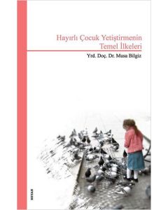 Hayırlı Çocuk Yetiştirmenin Temel İlkeleri