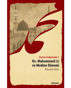 Siyerin Gölgesinde 3 - Hz. Muhammed ve Medine Dönemi