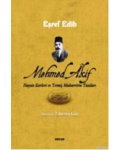 Mehmed Akif Hayatı Eserleri ve Yetmiş Muharririn Yazıları (Ciltli)