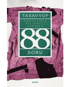 Tasavvuf Konusunda Bilinmesi Gereken 88 Soru