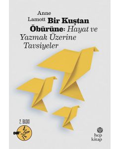 Bir Kuştan Öbürüne: Hayat ve Yazmak Üzerine Tavsiyeler