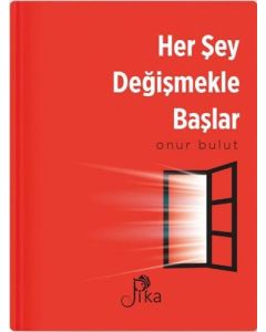 Her Şey Değişmekle Başlar