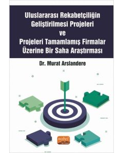 Uluslararası Rekabetçiliğin Geliştirilmesi Projeleri ve Projeleri Tamamlamış Firmalar Üzerine Bir Saha Araştırması