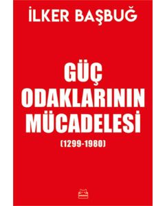 Güç Odaklarının Mücadelesi - 1299-1980 (Ciltli)
