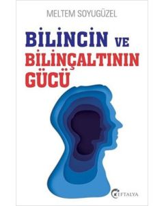 Bilincin ve Bilinçaltının Gücü
