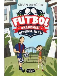 Futbol Akademisi - Dersimiz: Messi 