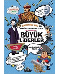 Popüler Bilgi Serisi - Atatürk'ten Napolyon'a Büyük Liderler 