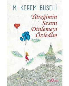 Yüreğimin Sesini Dinlemeyi Özledim