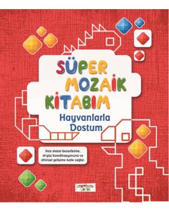 Süper Mozaik Kitabım - Hayvanlarla Dostum