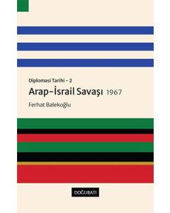 Diplomasi Tarihi - 2: Arap-İsrail Savaşı 1967