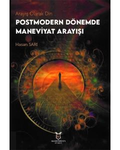 Arayış Olarak Din - Postmodern Dönemde Maneviyat Arayışı