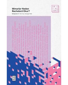 Mimarlar Neden Bachelard Okur?