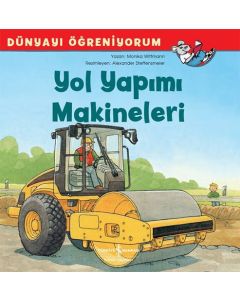Dünyayı Öğreniyorum - Yol Yapımı Makineleri