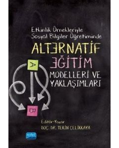 Etkinlik Örnekleriyle Sosyal Bilgiler Öğretiminde Alternatif Eğitim Modelleri ve Yaklaşımları