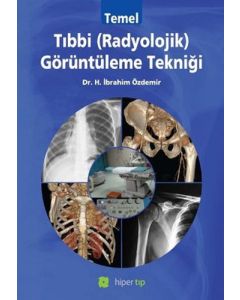 Temel Tıbbi (Radyolojik) Görüntüleme Tekniği