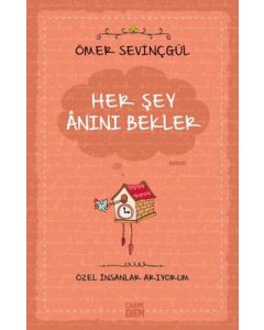 Her Şey Anını Bekler