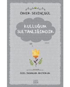 Kulluğum Sultanlığımdır