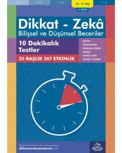Dikkat - Zeka - Bilişsel ve Düşünsel Beceriler (10-11 Yaş) - 4. Kitap - 10 Dakikalık Testler 