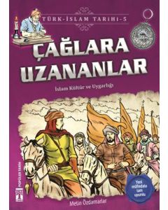 Türk - İslam Tarihi 5 - Çağlara Uzananlar 