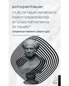 Schopenhauer - Mutlu Bir Hayat Olanaksızdır İnsanın Başarabileceği En İyi Şey Kahramanca Bir Hayat