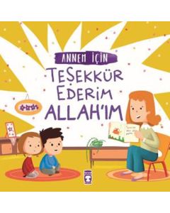   Annem İçin Teşekkür Ederim Allah'ım