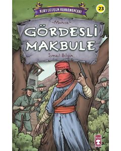 Kurtuluşun Kahramanları 3 - Gördesli Makbule 