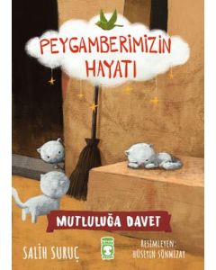 Peygamberimizin Hayatı - Mutluluğa Davet