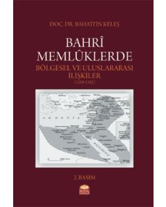 Bahri Memlüklerde Bölgesel ve Uluslararası İlişkiler (1250 - 1382)