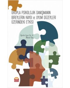 Grupla Psikolojik Danışmanın Bireylerin Kaygı ve Uyum Düzeyleri Üzerindeki Etkisi