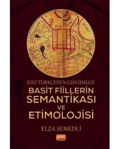 Eski Türkçeden Günümüze Basit Fiillerin Semantikası ve Etimolojisi