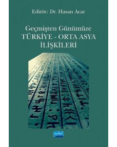 Geçmişten Günümüze Türkiye - Orta Asya İlişkileri