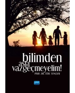 Bilimden Asla Vazgeçmeyelim!